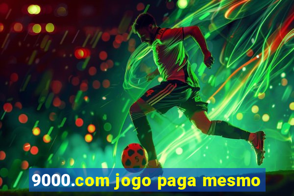 9000.com jogo paga mesmo